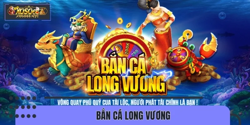Bắn cá Long Vương mang đến một sân chơi đầy thách thức