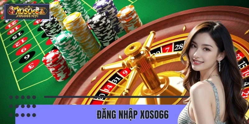 Đăng Nhập XOSO66 - Tiếp Cận Tiện Ích Hệ Thống Cung Cấp
