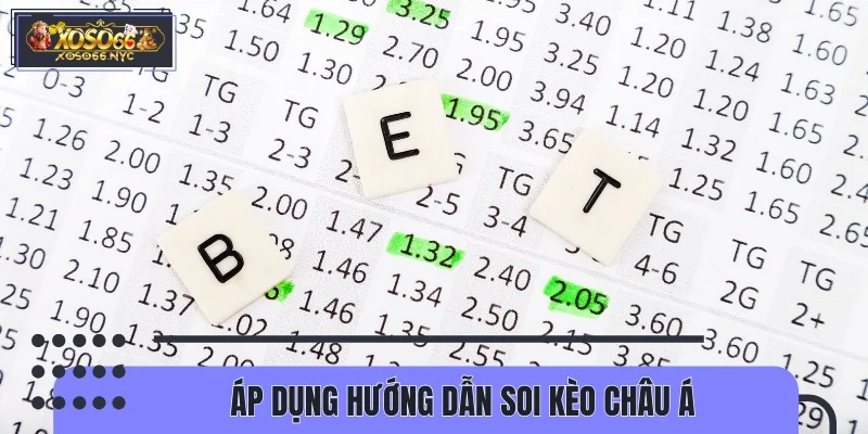 Áp dụng hướng dẫn soi kèo châu Á như dân chuyên lâu năm