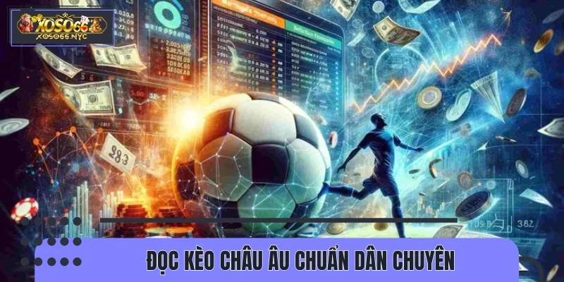 Đọc kèo châu Âu chuẩn dân chuyên