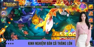 Kinh Nghiệm Bắn Cá Thắng Lớn - Chơi Chuẩn Chuyên Gia XOSO66