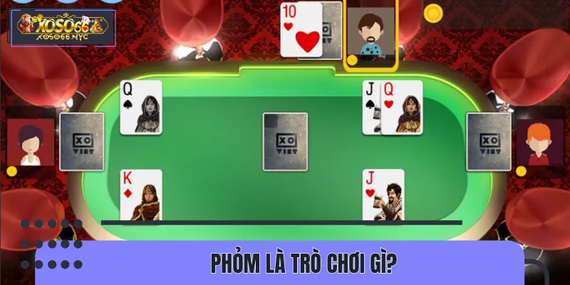 Cái nhìn chung về game bài Phỏm