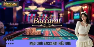 Mẹo Chơi Baccarat Hiệu Quả – Cách Nhận Định Cửa Thắng Chuẩn