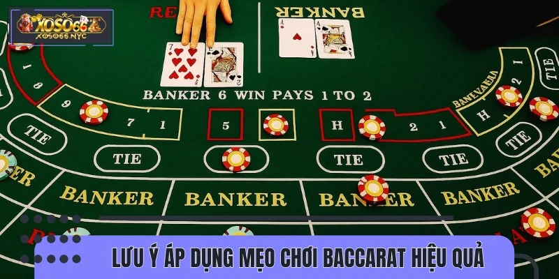 Lưu ý áp dụng mẹo chơi Baccarat hiệu quả