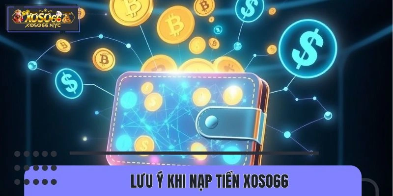 Lưu ý khi trải nghiệm thêm vốn tại XOSO66 
