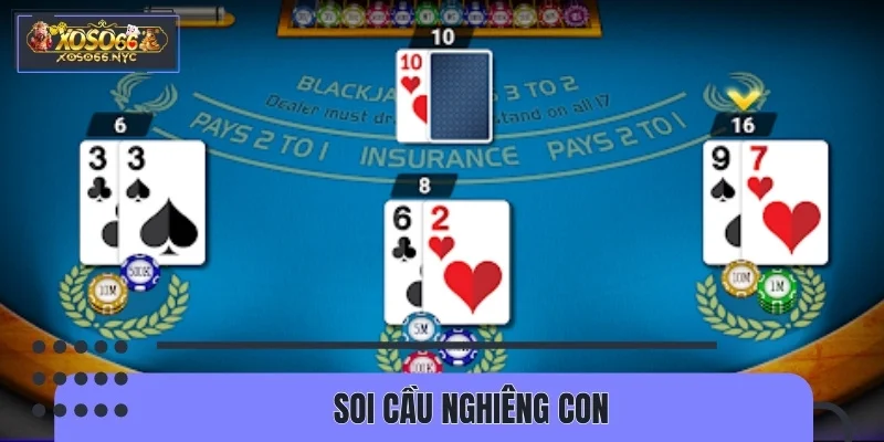 Soi cầu nghiêng con giúp bạn có ưu thế áp đảo nhà cái