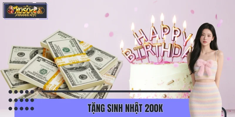 Tặng Sinh Nhật 200K – Điểm Nhấn Phúc Lợi Hội Viên XOSO66