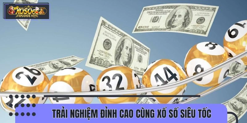 Điểm mạnh của hình thức xổ số siêu tốc